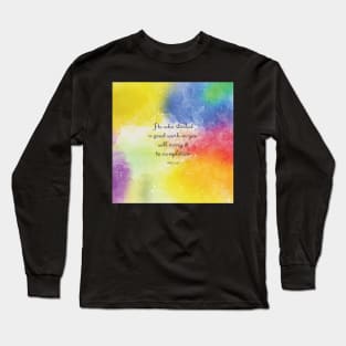 He who started a good work in you will carry it to completion. Phil 1:16 Long Sleeve T-Shirt